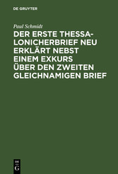 Der erste Thessalonicherbrief neu erklärt nebst einem Exkurs über den zweiten gleichnamigen Brief