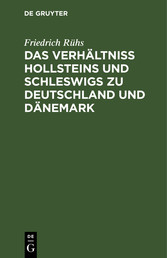 Das Verhältniss Hollsteins und Schleswigs zu Deutschland und Dänemark