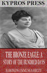 The Bronze Eagle: A Story of the Hundred Days