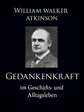 Gedankenkraft im Geschäfts- und Alltagsleben