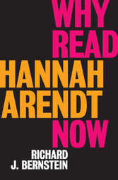 Why Read Hannah Arendt Now?