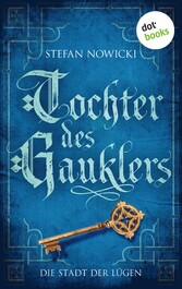 Tochter des Gauklers - Zweiter Roman: Die Stadt der Lügen