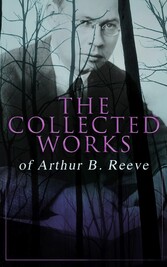 The Collected Works of Arthur B. Reeve