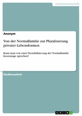 Von der Normalfamilie zur Pluralisierung privater Lebensformen