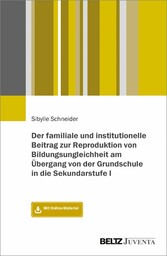 Der familiale und institutionelle Beitrag zur Reproduktion von Bildungsungleichheit am Übergang von der Grundschule in die Sekundarstufe I