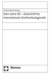 Zehn Jahre ZIS - Zeitschrift für Internationale Strafrechtsdogmatik