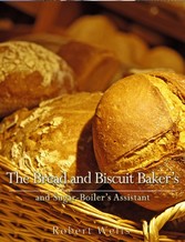 The Bread and Biscuit Baker's and Sugar-Boiler's Assistant