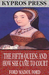 The Fifth Queen: And How She Came to Court