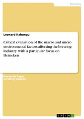 Critical evaluation of the macro and micro environmental factors affecting the brewing industry with a particular focus on Heineken