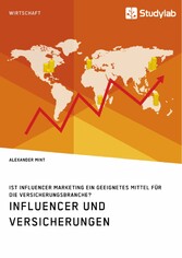 Influencer und Versicherungen. Ist Influencer Marketing ein geeignetes Mittel für die Versicherungsbranche?