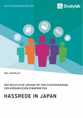 Hassrede in Japan. Der rechtliche Umgang mit der Diskriminierung von koreanischen Minderheiten