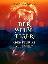 Der weiße Tiger - Abenteuer aus aller Welt