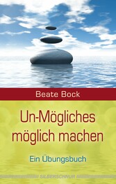 Un-Mögliches möglich machen