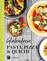 Glutenfreie Pasta, Pizza & Quiche