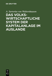 Das volkswirtschaftliche System der Kapitalanlage im Auslande