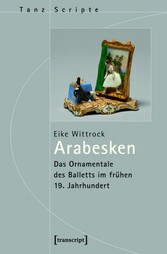 Arabesken - Das Ornamentale des Balletts im frühen 19. Jahrhundert