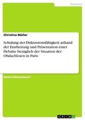 Schulung der Diskussionsfähigkeit anhand der Erarbeitung und Präsentation einer Debatte bezüglich der Situation der Obdachlosen in Paris