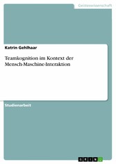 Teamkognition im Kontext der Mensch-Maschine-Interaktion