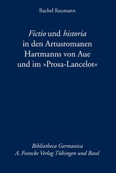 Fictio und historia in den Artusromanen Hartmanns von Aue und im 'Prosa-Lancelot'