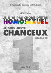 Je n&apos;ai pas choisi d&apos;être homosexuel, je suis juste chanceux - Partie 1 : ANALYSE