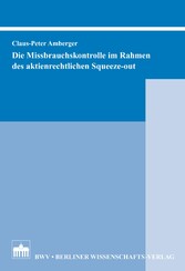 Die Missbrauchskontrolle im Rahmen des aktienrechtlichen Squeeze-out