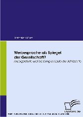 Werbesprache als Spiegel der Gesellschaft? Anzeigentexte und Werbung im Laufe der Jahrzehnte