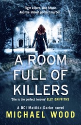 Room Full of Killers: A gripping crime thriller with twists you won't see coming (DCI Matilda Darke Series, Book 3)