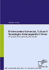 El Intercambio Comercial, Cultural Y Tecnológico Entre Argentina Y Túnez. Un Desafío Para Las Relaciones Sur-Sur