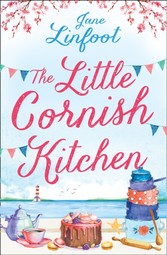 Little Cornish Kitchen: A heartwarming and funny romance set in Cornwall