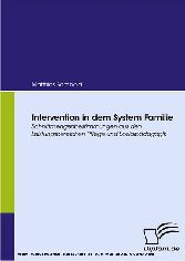 Intervention in dem System Familie. Schnittmengenbestimmungen aus den Leistungsbereichen Pflege und Sozialpädagogik