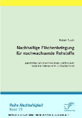 Nachhaltige Flächenbelegung für nachwachsende Rohstoffe. Landwirtschaftliche Produktion und Konsum tierischer Lebensmittel in Deutschland