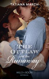 Outlaw And The Runaway (Mills & Boon Historical)