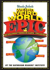 Uncle John's Weird Weird World: EPIC