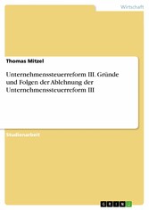 Unternehmenssteuerreform III. Gründe und Folgen der Ablehnung der Unternehmenssteuerreform III