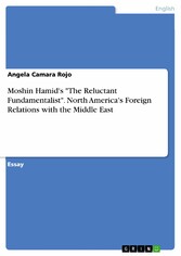 Moshin Hamid's 'The Reluctant Fundamentalist'.  North America's Foreign Relations with the Middle East