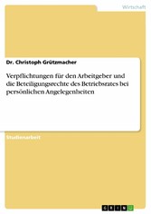 Verpflichtungen für den Arbeitgeber und die Beteiligungsrechte des Betriebsrates bei persönlichen Angelegenheiten