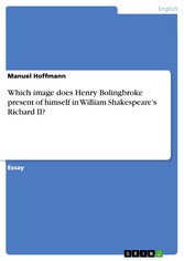 Which image does Henry Bolingbroke present of himself in William Shakespeare's Richard II?