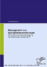 Management von Sportgroßveranstaltungen. Unter besonderer Berücksichtigung des Stakeholdermanagements