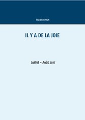 Il y a de la joie. Juillet - Août  2017.