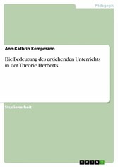 Die Bedeutung des erziehenden Unterrichts in der Theorie Herberts