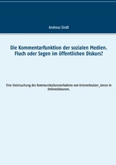 Die Kommentarfunktion der sozialen Medien. Fluch oder Segen im öffentlichen Diskurs?