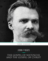 The Gospel of Nietzsche and the Gospel of Christ