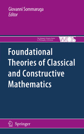 Foundational Theories of Classical and Constructive Mathematics