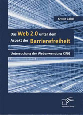 Das Web 2.0 unter dem Aspekt der Barrierefreiheit. Untersuchung der Webanwendung XING