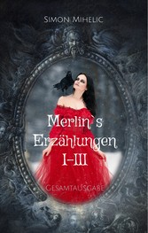 Merlin&apos;s Erzählungen I-III