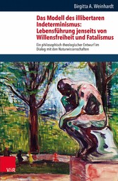 Das Modell des illibertaren Indeterminismus: Lebensführung jenseits von Willensfreiheit und Fatalismus