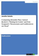 Comparing Absurdist Plays. Samuel Beckett's 'Waiting for Godot' and Tom Stoppard's 'Rosencrantz and Guildenstern are Dead'