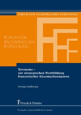 Tyronyme - zur strategischen Wortbildung französischer Käsemarkennamen