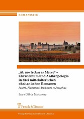 'Ab me trobaras Merce' - Christentum und Anthropologie in drei mittelalterlichen okzitanischen Romanen