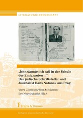 'Ich träumte: ich saß in der Schule der Emigranten ...' Der jüdische Schriftsteller und Journalist Hans Natonek aus Prag